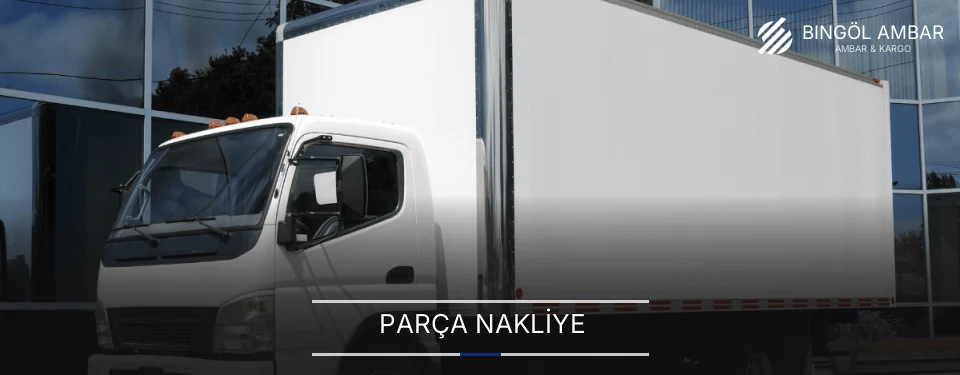 Bingöl Parça Nakliye Ambar Firmaları