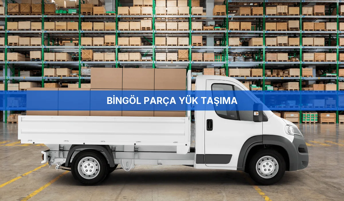 Bingöl Parça Yük Taşıma